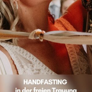 Handfasting Anleitung für die freie Trauung Praxisbeispiele, Wirkung. Ablauf, Umsetzung