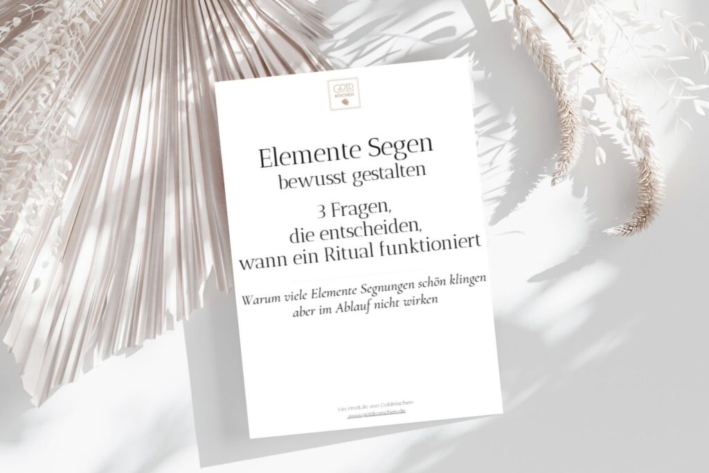 Freebie Elemente Segen freie Trauung. Elemente Segen bewusst gestalten. 3 Fragen, die entscheiden, wann ein Ritual funktioniert